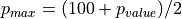 p_{max} = (100+p_{value})/2